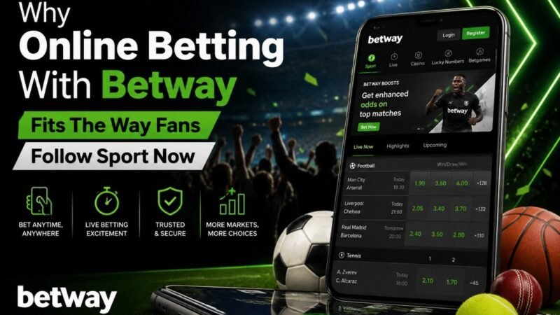 Why Online Betting With Betway Fits The Way Fans Follow Sport Now